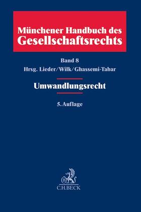 Lieder / Wilk / Ghassemi-Tabar | Münchener Handbuch des Gesellschaftsrechts Band 8: Umwandlungsrecht | Buch | sack.de