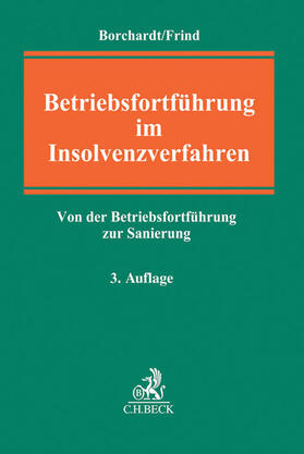 Borchardt / Frind | Betriebsfortführung im Insolvenzverfahren | Buch | 978-3-406-69404-2 | sack.de