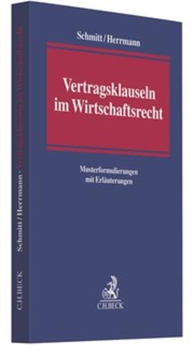 Schmitt / Herrmann | Vertragsklauseln im Wirtschaftsrecht | Buch | 978-3-406-69449-3 | sack.de