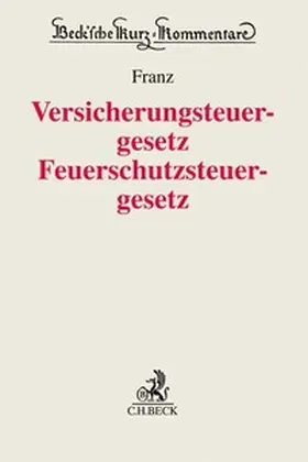 Franz |  Versicherungsteuergesetz - Feuerschutzsteuergesetz: VersStG - FeuerschStG | Buch |  Sack Fachmedien