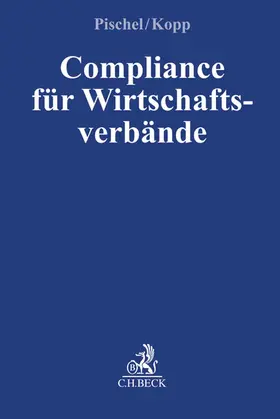 Pischel / Kopp |  Compliance für Wirtschaftsverbände | Buch |  Sack Fachmedien
