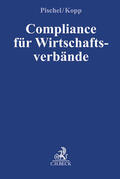 Pischel / Kopp |  Compliance für Wirtschaftsverbände | Buch |  Sack Fachmedien