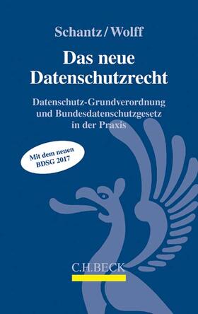 Schantz / Wolff | Das neue Datenschutzrecht | Buch | 978-3-406-69649-7 | sack.de