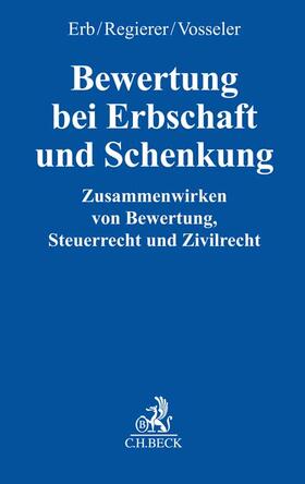 Erb / Regierer / Vosseler | Bewertung bei Erbschaft und Schenkung | Buch | 978-3-406-69672-5 | sack.de