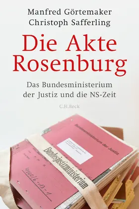 Görtemaker / Safferling | Die Akte Rosenburg | Buch | 978-3-406-69768-5 | www.sack.de