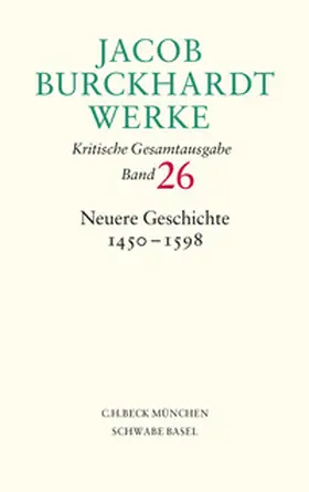 Burckhardt / Berner / Hardtwig |  Jacob Burckhardt Werke  Bd. 26: Neuere Geschichte 1450-1598 | Buch |  Sack Fachmedien