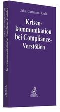 Jahn / Guttmann / Krais |  Krisenkommunikation bei Compliance-Verstößen | Buch |  Sack Fachmedien