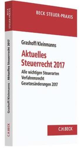 Grashoff / Kleinmanns | Aktuelles Steuerrecht 2017 | Buch | 978-3-406-70416-1 | sack.de