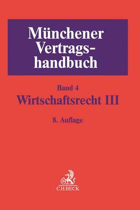 Schütze / Weipert / Rieder | Münchener Vertragshandbuch  Bd. 4: Wirtschaftsrecht III | Buch | 978-3-406-70494-9 | sack.de