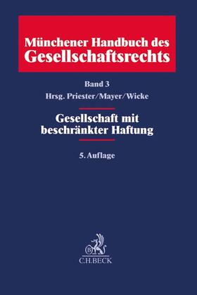 Priester / Mayer / Wicke | Münchener Handbuch des Gesellschaftsrechts  Bd. 3: Gesellschaft mit beschränkter Haftung | Buch | 978-3-406-70503-8 | sack.de
