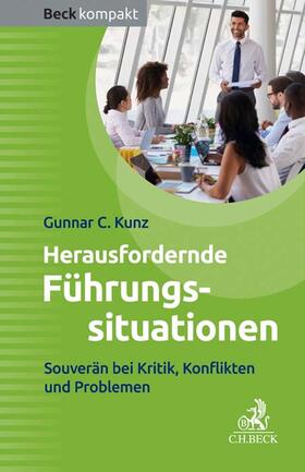 Kunz | Herausfordernde Führungssituationen | Buch | 978-3-406-70518-2 | sack.de