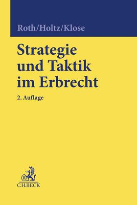 Roth / Holtz / Klose | Strategie und Taktik im Erbrecht | Buch | 978-3-406-70559-5 | sack.de