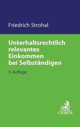 Strohal | Unterhaltsrechtlich relevantes Einkommen bei Selbständigen | Buch | 978-3-406-70588-5 | www.sack.de