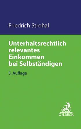 Strohal | Unterhaltsrechtlich relevantes Einkommen bei Selbständigen | Buch | 978-3-406-70588-5 | sack.de