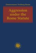 Zimmermann / Freiburg-Braun |  Aggression under the Rome Statute | Buch |  Sack Fachmedien