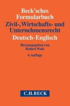 Walz | Beck'sches Formularbuch Zivil-, Wirtschafts- und Unternehmensrecht: Deutsch-Englisch | Buch | 978-3-406-70861-9 | sack.de