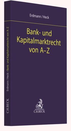 Erdmann / Heck | Bank- und Kapitalmarktrecht von A-Z | Buch | sack.de