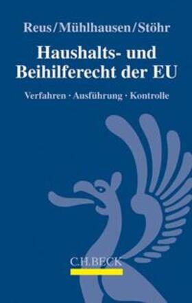 Reus / Mühlhausen / Stöhr | Haushalts- und Beihilferecht der EU | Buch | 978-3-406-70992-0 | sack.de