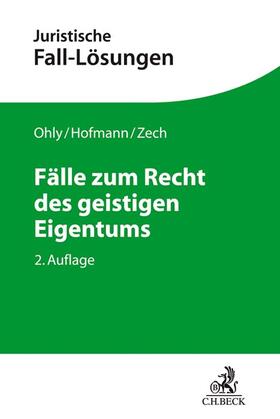 Ohly / Hofmann / Zech | Fälle zum Recht des geistigen Eigentums | Buch | 978-3-406-71090-2 | sack.de