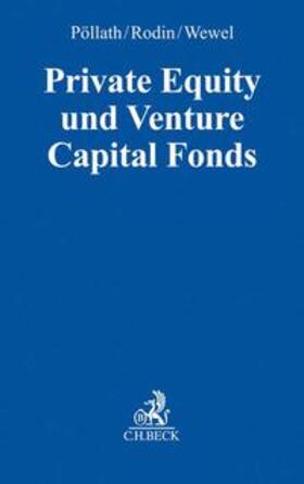 Pöllath / Rodin / Wewel | Private Equity und Venture Capital Fonds | Buch | sack.de