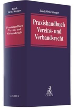 Jakob / Orth / Stopper | Praxishandbuch Vereins- und Verbandsrecht | Buch | 978-3-406-71164-0 | sack.de