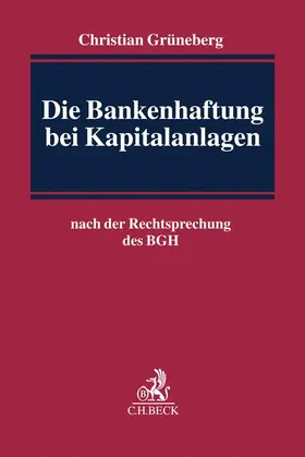 Grüneberg |  Die Bankenhaftung bei Kapitalanlagen | Buch |  Sack Fachmedien