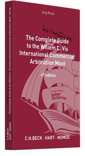 Risse | The Complete (but unofficial) Guide to the Willem C. Vis International Commercial Arbitration Moot | Buch | 978-3-406-71443-6 | sack.de