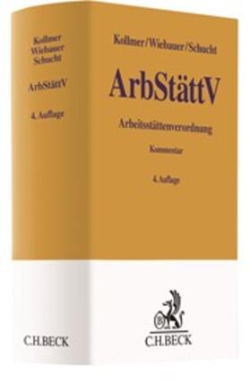 Kollmer / Wiebauer / Schucht |  Arbeitsstättenverordnung: ArbStättV | Buch |  Sack Fachmedien