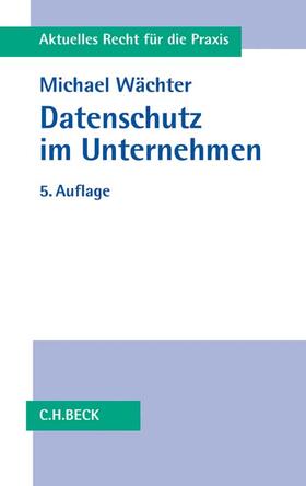 Wächter | Datenschutz im Unternehmen | Buch | 978-3-406-71525-9 | sack.de
