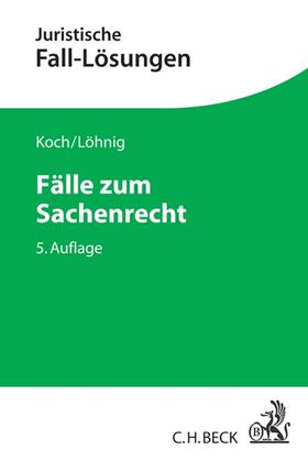 Koch / Löhnig | Fälle zum Sachenrecht | Buch | 978-3-406-71545-7 | sack.de