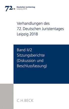  Verhandlungen des 72. Deutschen Juristentages Leipzig 2018  Band II/2: Sitzungsberichte - Diskussion und Beschlussfassung | Buch |  Sack Fachmedien