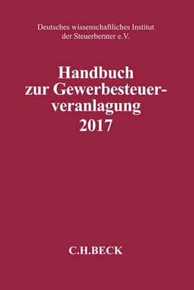 Deutsches wissenschaftliches Institut der Steuerberater e.V. | Handbuch zur Gewerbesteuerveranlagung 2017 | Buch | sack.de