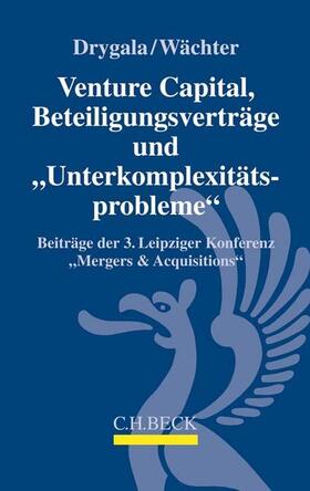 Drygala / Wächter | Venture Capital, Beteiligungsverträge und Unterkomplexitätsprobleme | Buch | 978-3-406-71675-1 | sack.de