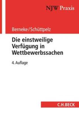 Berneke / Schüttpelz |  Die einstweilige Verfügung in Wettbewerbssachen | Buch |  Sack Fachmedien