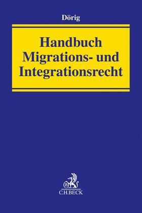 Dörig | Handbuch Migrations- und Integrationsrecht | Buch | 978-3-406-71765-9 | sack.de