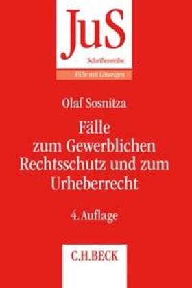 Sosnitza / Bayreuther | Fälle zum Gewerblichen Rechtsschutz und Urheberrecht | Buch | 978-3-406-71893-9 | sack.de