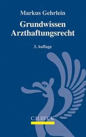 Gehrlein | Gehrlein, M: Grundwissen Arzthaftungsrecht | Buch | 978-3-406-71993-6 | sack.de