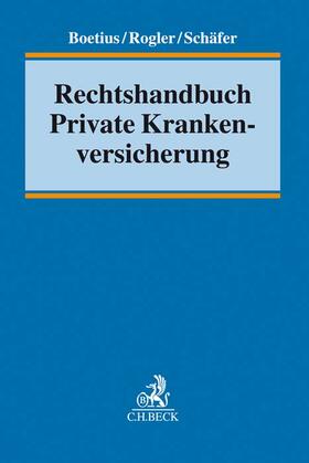 Boetius / Rogler / Schäfer | Rechtshandbuch Private Krankenversicherung | Buch | 978-3-406-71998-1 | sack.de