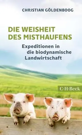 Göldenboog |  Die Weisheit des Misthaufens | Buch |  Sack Fachmedien
