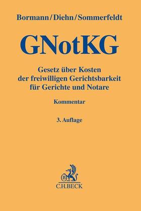 Bormann / Diehn / Sommerfeldt | Gesetz über Kosten der freiwilligen Gerichtsbarkeit für Gerichte und Notare: GNotKG | Buch | sack.de