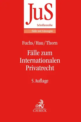 Fuchs / Hau / Thorn | Fuchs, A: Fälle zum Internationalen Privatrecht | Buch | 978-3-406-72487-9 | sack.de