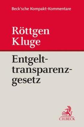 Röttgen / Kluge | Entgelttransparenzgesetz: EntgTranspG  | Buch | 978-3-406-72540-1 | sack.de