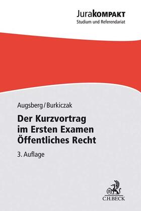 Augsberg / Burkiczak | Der Kurzvortrag im Ersten Examen - Öffentliches Recht | Buch | 978-3-406-72563-0 | sack.de