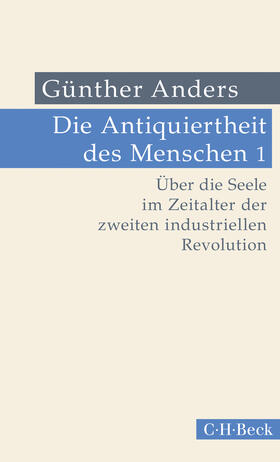 Anders | Die Antiquiertheit des Menschen Bd. I: Über die Seele im Zeitalter der zweiten industriellen Revolution | E-Book | sack.de