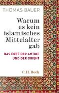 Bauer |  Warum es kein islamisches Mittelalter gab | eBook | Sack Fachmedien