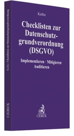 Katko | Checklisten zur Datenschutzgrundverordnung (DS-GVO) | Buch | 978-3-406-72831-0 | sack.de