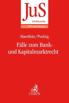 Haertlein / Poelzig |  Fälle zum Bank- und Kapitalmarktrecht | Buch |  Sack Fachmedien