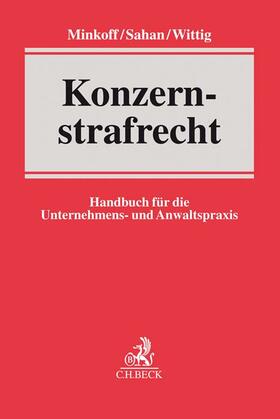 Minkoff / Sahan / Wittig |  Konzernstrafrecht | Buch |  Sack Fachmedien