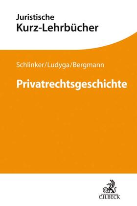 Schlinker / Ludyga / Bergmann | Privatrechtsgeschichte | Buch | 978-3-406-73124-2 | sack.de