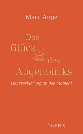 Augé | Das Glück des Augenblicks | Buch | 978-3-406-73135-8 | www.sack.de